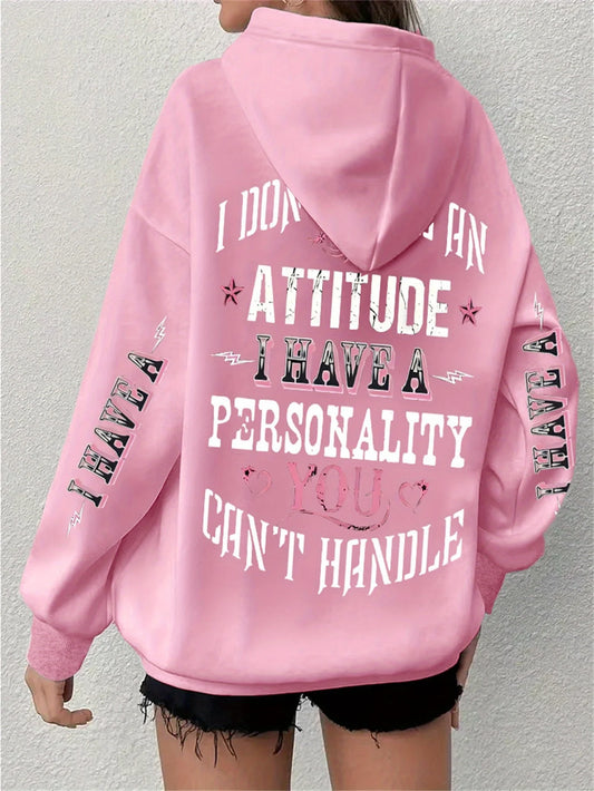 I Don’t Have an Attitude Slogan Hoodie